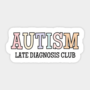 Autism Late Diagnosis Club, Neurodiversity, Autist Sticker